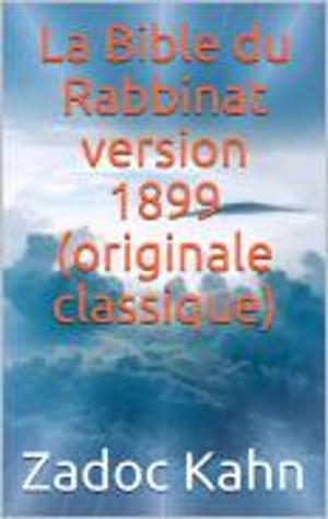 Cover of the book La Bible du Rabbinat version 1899 (originale classique) by Marguerite Audoux
