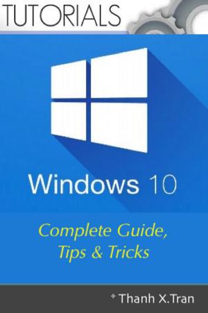 Book cover of Windows 10: Complete Guide, Tips & Tricks