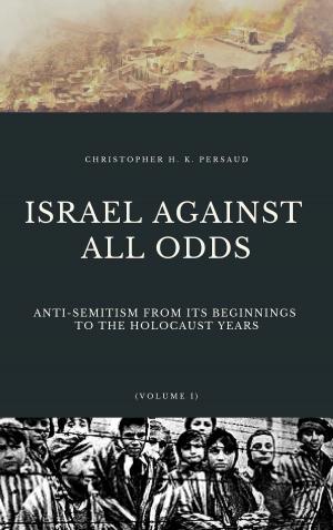 Cover of the book ISRAEL AGAINST ALL ODDS by Edward D. Andrews, Edward M. Bounds