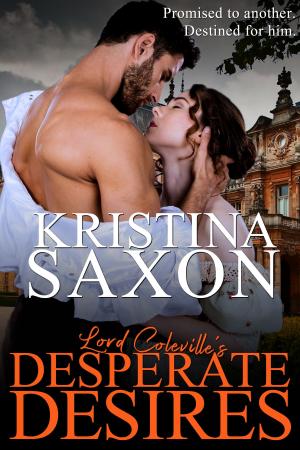 Cover of the book Lord Coleville's Desperate Desires by Kristina Saxon