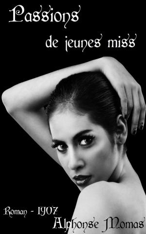 Cover of the book Passions de jeunes miss by Gaston Leroux