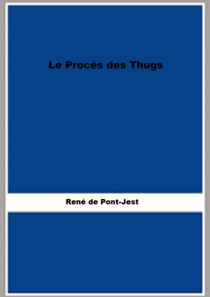 Cover of the book Le Procès des Thugs (Illustrée) by Jules Verne, Henri Meyer, Charles Barbant