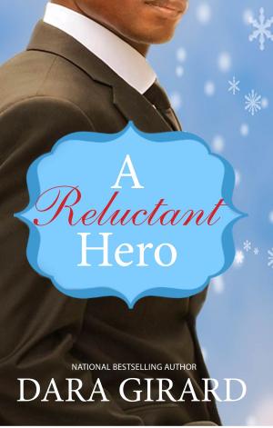 Cover of the book A Reluctant Hero by Dara Benton, Dara Girard