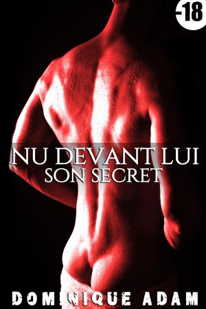 Cover of the book Nu Devant Lui / Son Secret by Dominique Adam, Anna Clerc