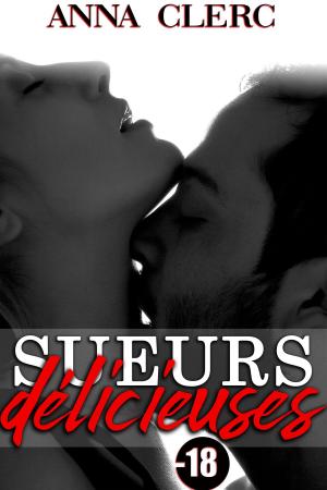 Cover of the book SUEURS DÉLICIEUSES (HISTOIRE ÉROTIQUE) by Anna Clerc