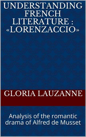 Book cover of Understanding french literature : "Lorenzaccio"