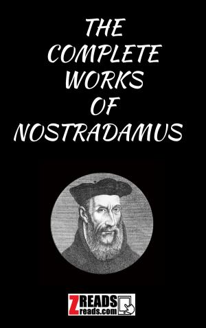 Cover of the book THE COMPLETE WORKS OF NOSTRADAMUS by Charles Johnston, James M. Brand