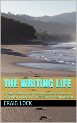Cover of the book The Writing Life by craig lock, thoughts from/by Og Mandino, 
