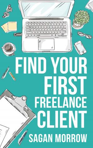 Cover of the book Find Your First Freelance Client by Joyce Roettger