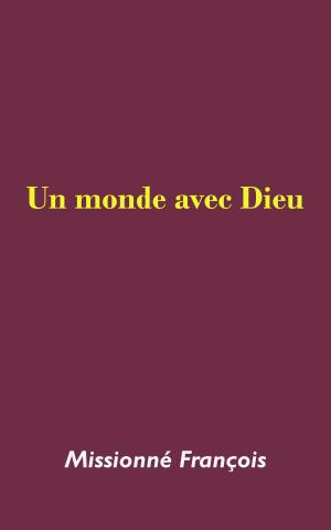 Cover of the book Un monde avec Dieu by Lawrence P. Jackson