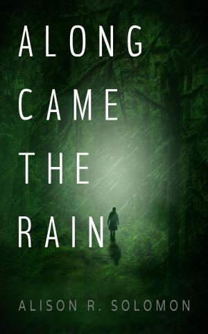 Cover of the book Along Came the Rain by Alejandro Morales