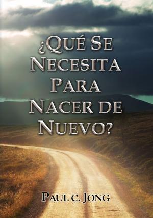 Book cover of ¿QUÉ SE NECESITA PARA NACER DE NUEVO?