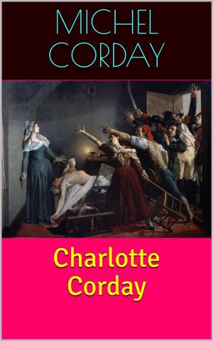 Cover of the book Charlotte Corday by Daniel Defoe