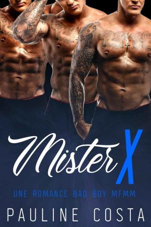 Cover of the book Mister X - Tome 3 by Pauline Costa