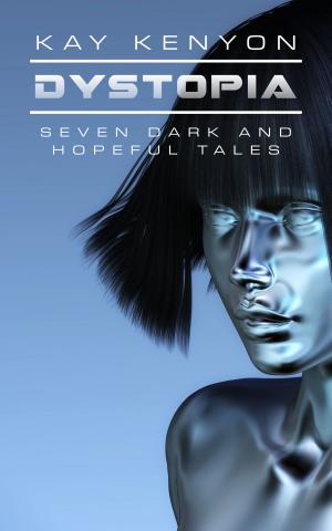 Cover of Dystopia: Seven Dark and Hopeful Tales