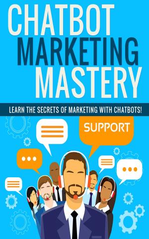 Cover of the book Chatbot Marketing Mastery by John Hawkins