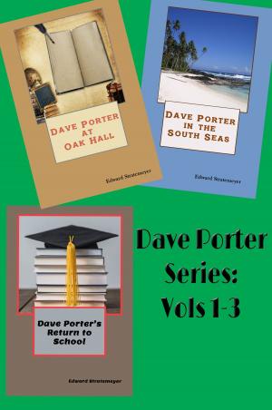Cover of the book Dave Porter Series Vols 1-3 (Illustrated) by John Frost