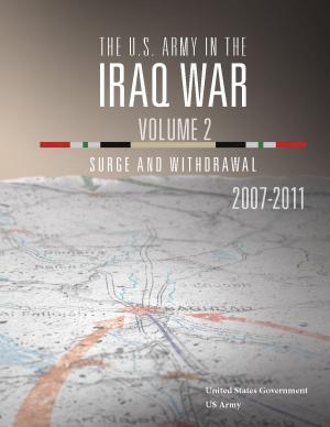 Book cover of The U.S. Army in the Iraq War Volume 2: Surge and Withdrawal 2007 – 2011