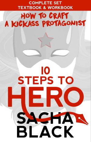 Cover of 10 Steps To Hero - How To Craft a Kickass Protagonist