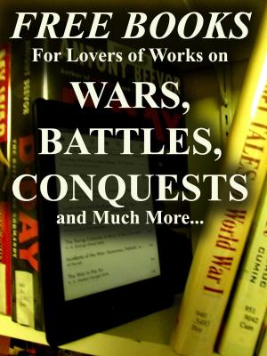 Book cover of Free Books for Lovers of Works on Battles, Wars, Conquests and Much More