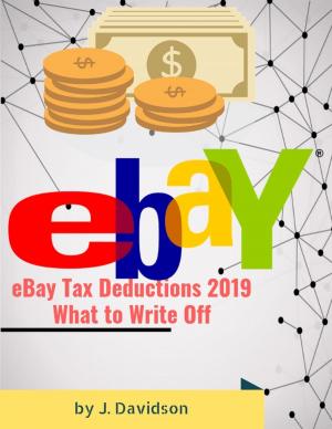 Cover of the book eBay Tax Deductions 2019: What to Write Off by J. Davidson