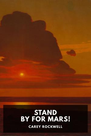 Cover of the book Stand by for Mars! by Khalil Gibran, Standard eBooks