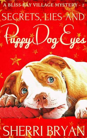 Cover of the book Secrets, Lies and Puppy Dog Eyes by Philip van Wulven