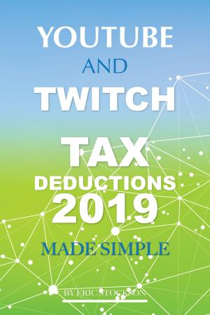 Book cover of YouTube & Twitch Tax Deductions 2019 Made Simple