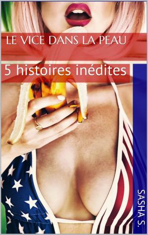 Cover of the book Le vice dans la peau by Sasha S.