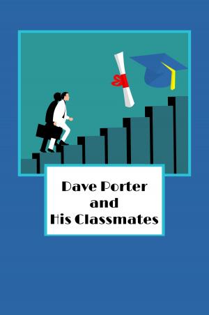 Cover of the book Dave Porter and His Classmates (Illustrated) by Argyll Saxby