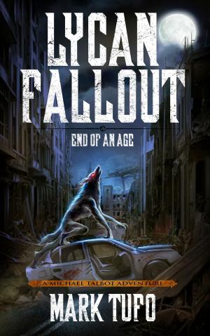Cover of the book Lycan Fallout 3: End Of An Age by Steve Byrne