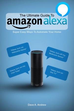 Cover of The Ultimate Guide To Amazon Alexa