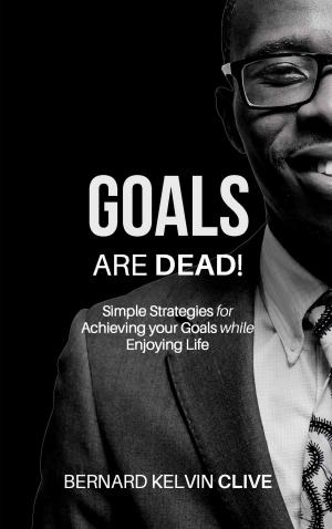 Cover of the book Goals Are Dead! by kelvin