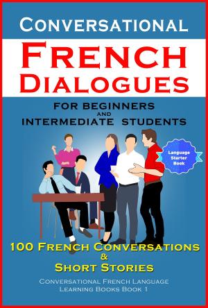 Cover of the book Conversational French Dialogues For Beginners and Intermediate Students by Louisa May Alcott