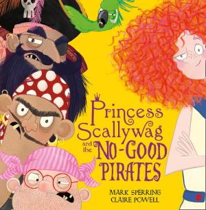 Book cover of Princess Scallywag and the No-good Pirates