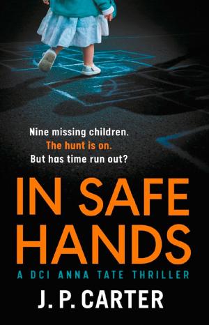 Cover of the book In Safe Hands (A DCI Anna Tate Crime Thriller, Book 1) by Christian Read