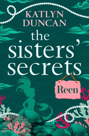 Cover of the book The Sisters’ Secrets: Reen: A heartfelt magical story of family and love by Ali Harper