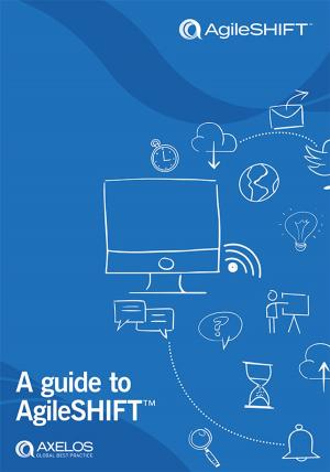 Cover of the book A Guide to Agile Shift by Home Office