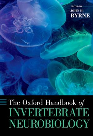 Cover of the book The Oxford Handbook of Invertebrate Neurobiology by Eliot Bates