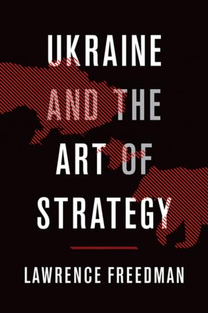Cover of the book Ukraine and the Art of Strategy by Sheldon J. Segal, Luigi Mastroianni, Jr.