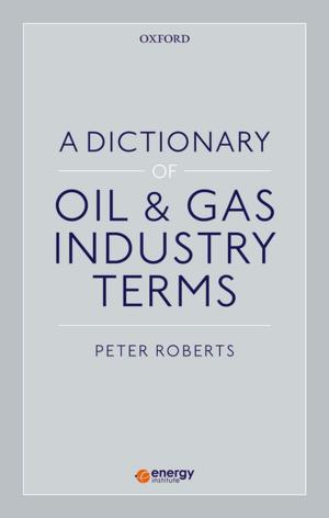 Cover of the book A Dictionary of Oil & Gas Industry Terms by Andreas F. Lowenfeld