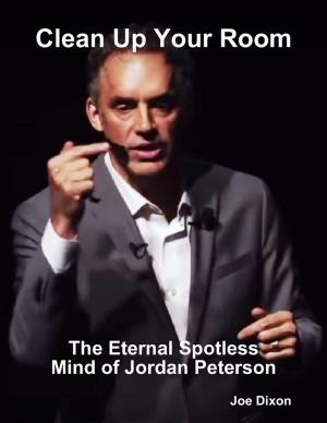 bigCover of the book Clean Up Your Room: The Eternal Spotless Mind of Jordan Peterson by 