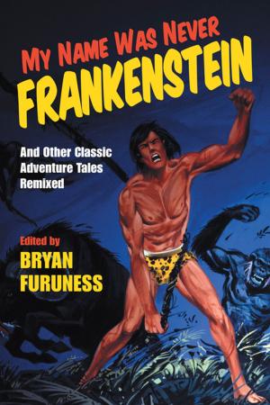 Cover of the book My Name Was Never Frankenstein by Nathan Plageman