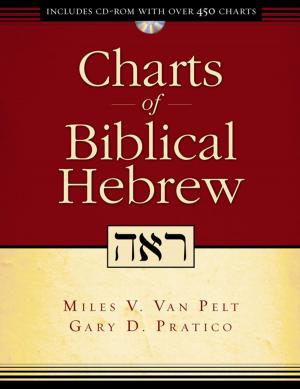 Cover of the book Charts of Biblical Hebrew by Leslie C. Allen, Bruce M. Metzger, David Allen Hubbard, Glenn W. Barker, John D. W. Watts, James W. Watts, Ralph P. Martin, Lynn Allan Losie