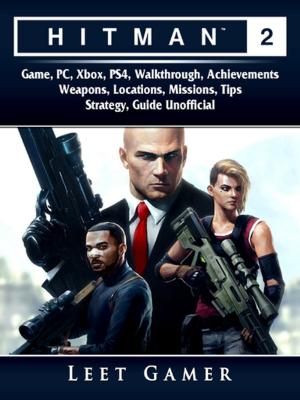 Cover of Hitman 2 Game, PC, Xbox, PS4, Walkthrough, Achievements, Weapons, Locations, Missions, Tips, Strategy, Guide Unofficial