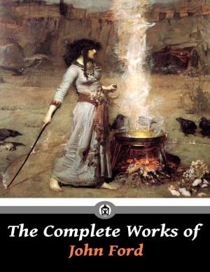 Cover of the book The Complete Works of John Ford by William Gore