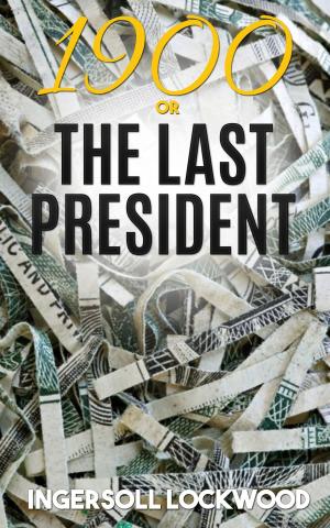 Book cover of 1900; or, The Last President