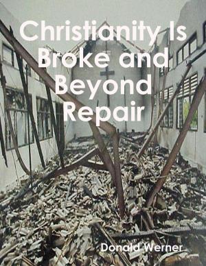 Cover of the book Christianity Is Broke and Beyond Repair by Stephen Eiffler