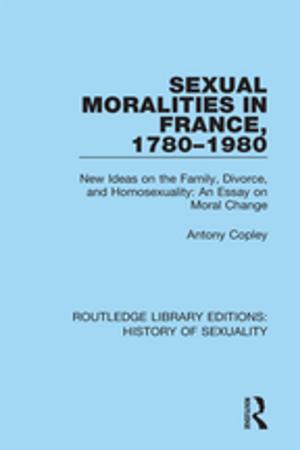 Cover of the book Sexual Moralities in France, 1780-1980 by Letha A See