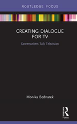 Cover of the book Creating Dialogue for TV by Prue Huddleston, Lorna Unwin